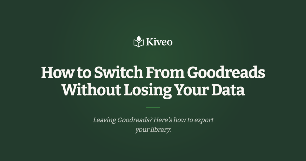 How To Switch From Goodreads (Without Losing Your Data)